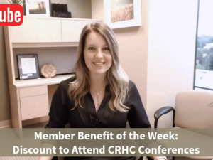 Member Benefit of the Week: Discount to Attend CRHC Conferences